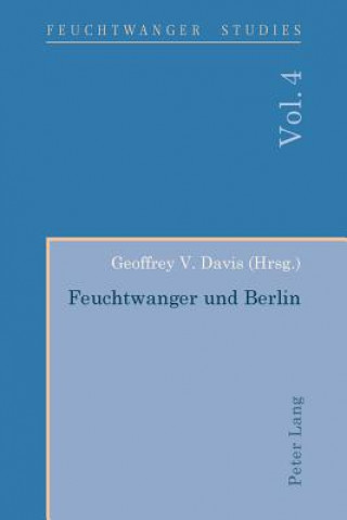 Kniha Feuchtwanger Und Berlin Geoffrey V. Davis
