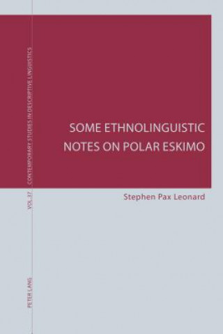 Könyv Some Ethnolinguistic Notes on Polar Eskimo Stephen Pax Leonard