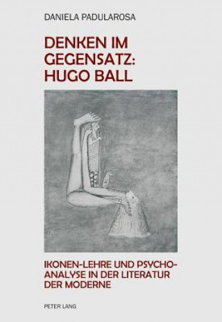 Książka Denken Im Gegensatz: Hugo Ball Daniela Padularosa