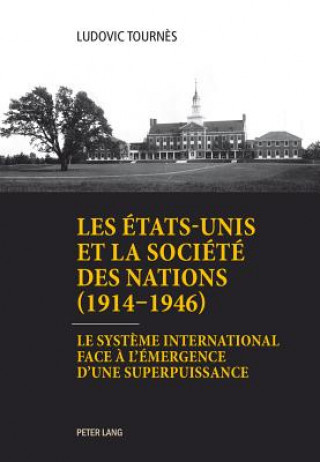 Carte Les Etats-Unis Et La Societe Des Nations (1914-1946) Ludovic Tourn?s