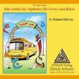 Audio Das arabische Alphabet für Gross und Klein. Audio-CD zum Buch: Mohamed Abdel Aziz