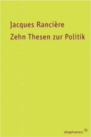 Kniha Zehn Thesen zur Politik Jacques Rancière