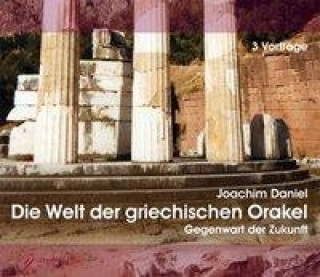 Аудио Die Welt der griechischen Orakel. 3 Audio-CDS Joachim Daniel