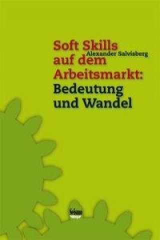 Kniha Soft Skills auf dem Arbeitsmarkt: Bedeutung und Wandel Alexander Salvisberg