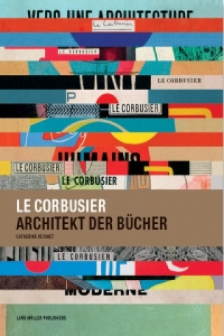 Könyv Le Corbusier, Architekt der Bücher Catherine de Smet
