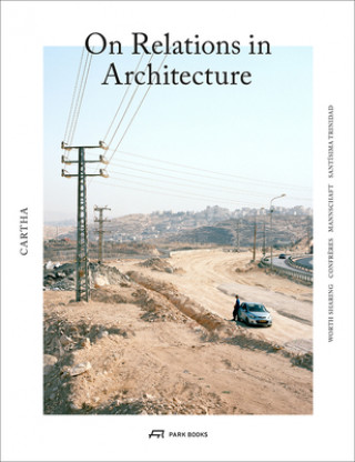 Carte CARTHA - On Relations In Architecture Elena Chiavi