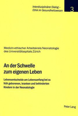 Livre Der Schwelle Zum Eigenen Leben Medizin-Ethischer Arbeitskreis Neonatolo