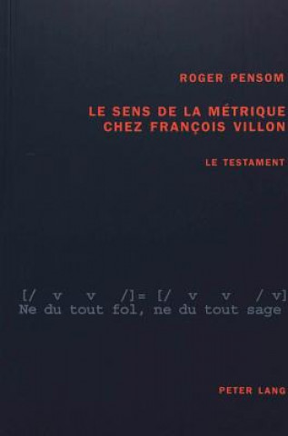 Kniha Sens de La Metrique Chez Francois Villon Roger Pensom