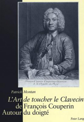 Книга "L'art de Toucher Le Clavecin" de Francois Couperin Patrick Montan