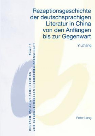 Książka Rezeptionsgeschichte Der Deutschsprachigen Literatur in China Von Den Anfaengen Bis Zur Gegenwart Yi Zhang