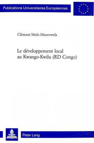 Kniha Le Developpement Local Au Kwango-Kwilu (Rd Congo) Clément Molo Mumvwela