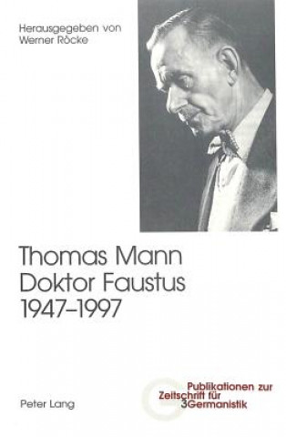 Könyv Thomas Mann, Doktor Faustus, 1947-1997 Werner Röcke