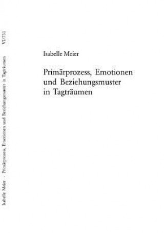 Kniha Primaerprozess, Emotionen Und Beziehungsmuster in Tagtraeumen Isabelle Meier