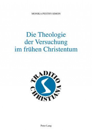 Livre Die Theologie Der Versuchung Im Fruhen Christentum Monika Pesthy-Simon