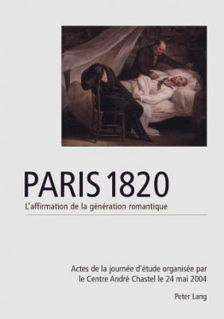 Könyv Paris 1820. l'Affirmation de la Generation Romantique Sébastien Allard