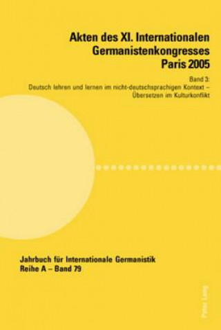 Kniha Akten des XI. Internationalen Germanistenkongresses Paris 2005- Germanistik im Konflikt der Kulturen; Band 3- Deutsch lehren und lernen im nicht-deuts Jean-Marie Valentin