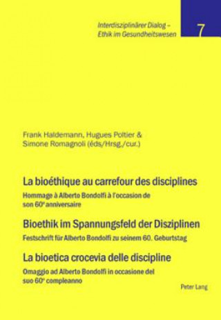 Carte La bioethique au carrefour des disciplines- Bioethik im Spannungsfeld der Disziplinen - La bioetica crocevia delle discipline Frank Haldemann