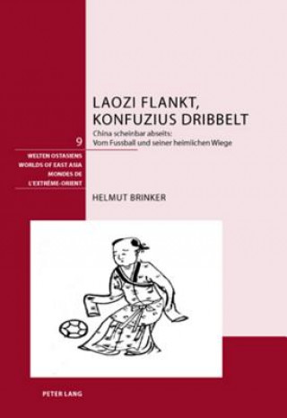 Kniha Laozi Flankt, Konfuzius Dribbelt Helmut Brinker