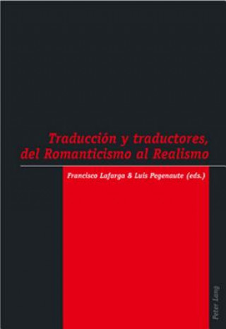 Книга Traduccion y traductores, del Romanticismo al Realismo Francisco Lafarga