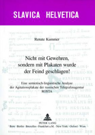 Könyv Nicht Mit Gewehren, Sondern Mit Plakaten Wurde Der Feind Geschlagen! Renate Kummer