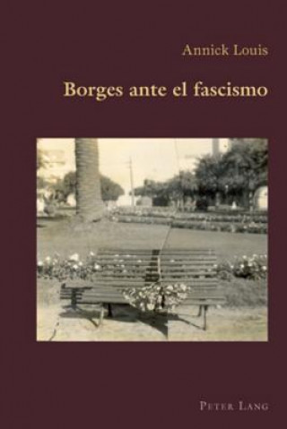 Könyv Borges Ante El Fascismo Annick Louis