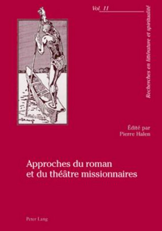 Livre Approches Du Roman Et Du Theatre Missionnaires Pierre Halen