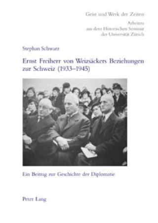 Książka Ernst Freiherr Von Weizsaeckers Beziehungen Zur Schweiz (1933-1945) Stephan Schwarz