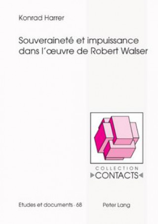 Книга Souverainete et impuissance dans l'Å“uvre de Robert Walser Konrad Harrer