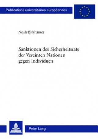 Könyv Sanktionen Des Sicherheitsrats Der Vereinten Nationen Gegen Individuen Noah Birkhäuser