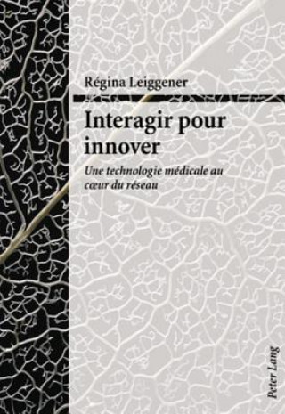 Kniha Interagir pour innover Régina Leiggener