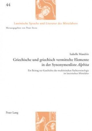 Carte Griechische und griechisch vermittelte Elemente in der Synonymenliste Â«AlphitaÂ» Isabelle Mandrin