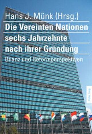 Knjiga Vereinten Nationen Sechs Jahrzehnte Nach Ihrer Gruendung Hans J. Münk