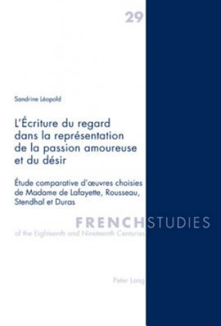 Buch L'ecriture Du Regard Dans La Repraesentation De La Passion Amoureuse Et Du Daesir Sandrine Léopold