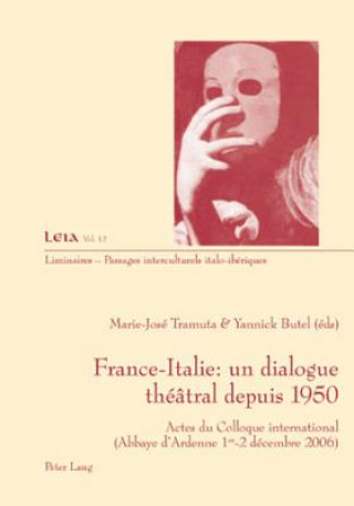 Kniha France-Italie : un dialogue theatral depuis 1950 Marie-José Tramuta