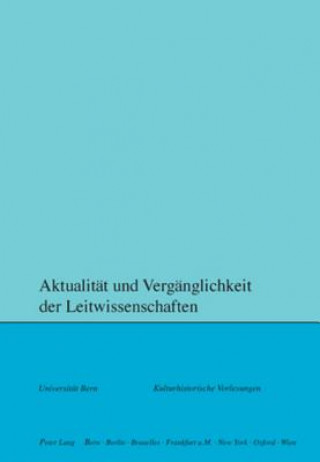 Kniha Aktualitat Und Verganglichkeit Der Leitwissenschaften Peter Rusterholz