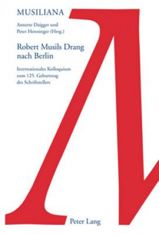 Kniha Robert Musils Drang Nach Berlin Annette Daigger