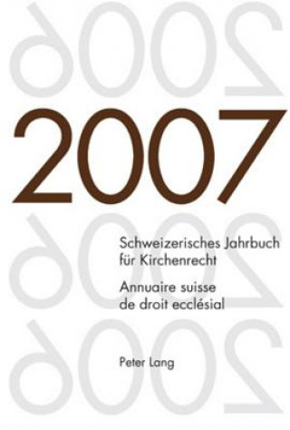 Carte Schweizerisches Jahrbuch Fuer Kirchenrecht. Band 12 (2007) Annuaire Suisse de Droit Ecclesial. Volume 12 (2007) Dieter Kraus