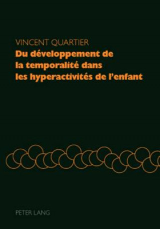Kniha Du developpement de la temporalite dans les hyperactivites de l'enfant Vincent Quartier