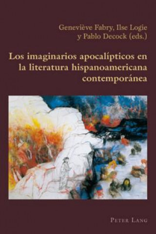 Carte Imaginarios Apocalipticos En La Literatura Hispanoamericana Contemporanea Genevi?ve Fabry