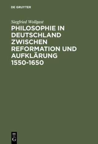 Livre Philosophie in Deutschland Zwischen Reformation Und Aufklaerung 1550-1650 Siegfried Wollgast