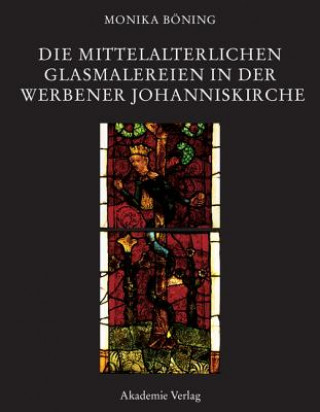 Книга mittelalterlichen Glasmalereien in der Werbener Johanniskirche Monika Böning