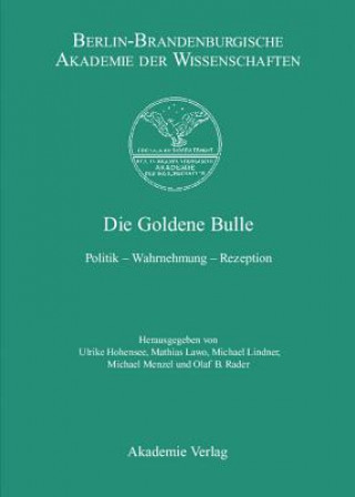 Kniha Berichte und Abhandlungen, Sonderband 12, Die Goldene Bulle Ulrike Hohensee