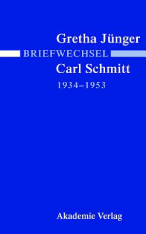 Kniha Briefwechsel Gretha Junger Und Carl Schmitt 1934-1953 Alexander Jaser