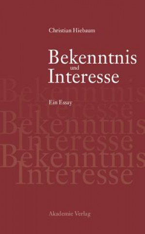Könyv Bekenntnis und Interesse Christian Hiebaum