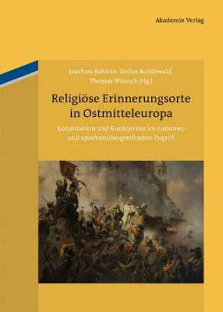 Kniha Religiöse Erinnerungsorte in Ostmitteleuropa Joachim Bahlcke