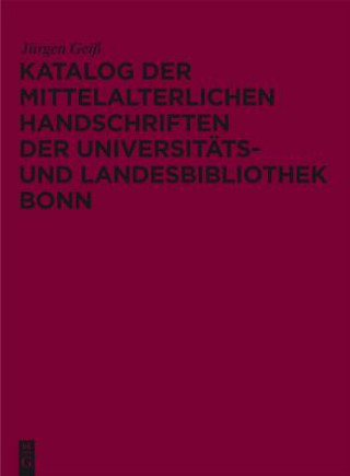 Książka Katalog der mittelalterlichen Handschriften der Universitäts- und Landesbibliothek Bonn Jürgen Geiß