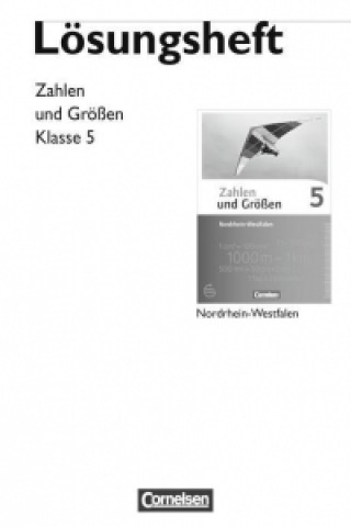 Könyv Zahlen und Größen 5. Schuljahr. Lösungen zum Schülerbuch. Nordrhein-Westfalen Kernlehrpläne. Ausgabe 2013 Ilona Gabriel