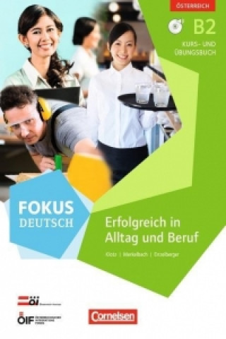 Könyv Fokus Deutsch B2  Erfolgreich im Alltag und im Beruf (Ausgabe für Österreich). Kurs- und Übungsbuch mit Audio-CDs Eva-Maria Enzelberger