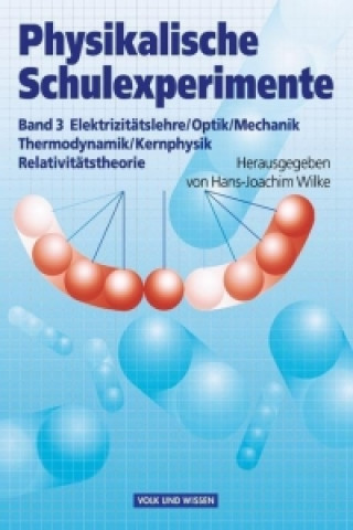 Kniha Physikalische Schulexperimente 3. Experimente für die Sekundarstufe 2 Hans-Joachim Wilke