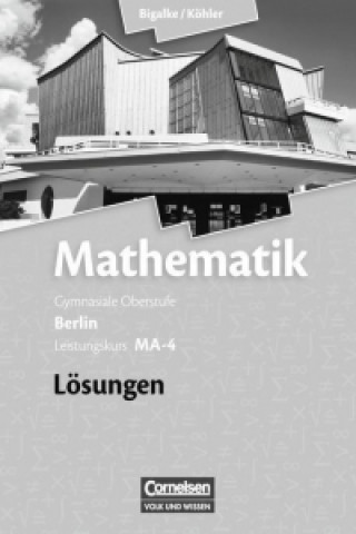 Книга Mathematik Sekundarstufe II. Leistungskurs MA-4 Qualifikationsphase. Lösungen zum Schülerbuch Berlin Anton Bigalke
